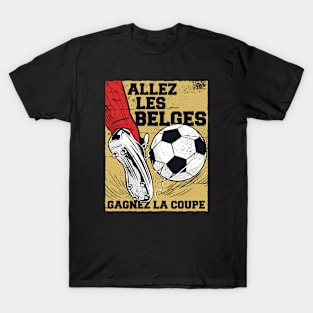 Allez les Belges Gagnez la Coupe // Go Belgium Win the Cup // Belgian Soccer T-Shirt